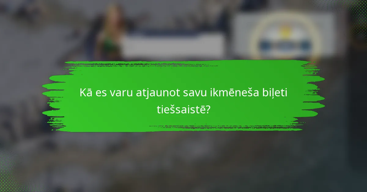Kā es varu atjaunot savu ikmēneša biļeti tiešsaistē?