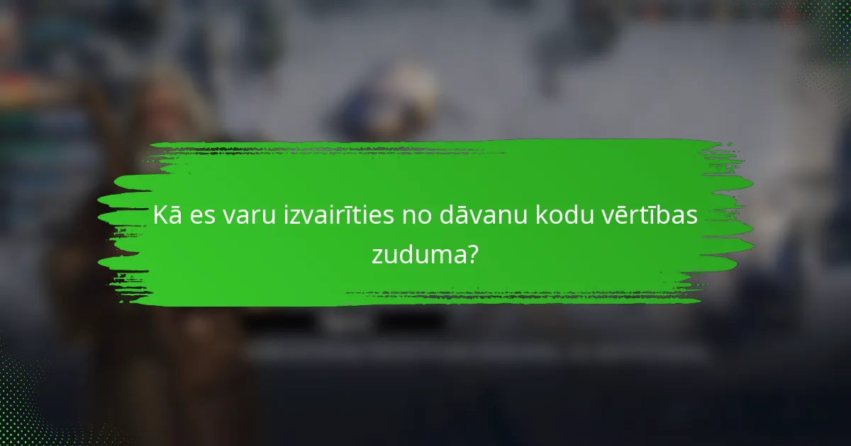 Kā es varu izvairīties no dāvanu kodu vērtības zuduma?