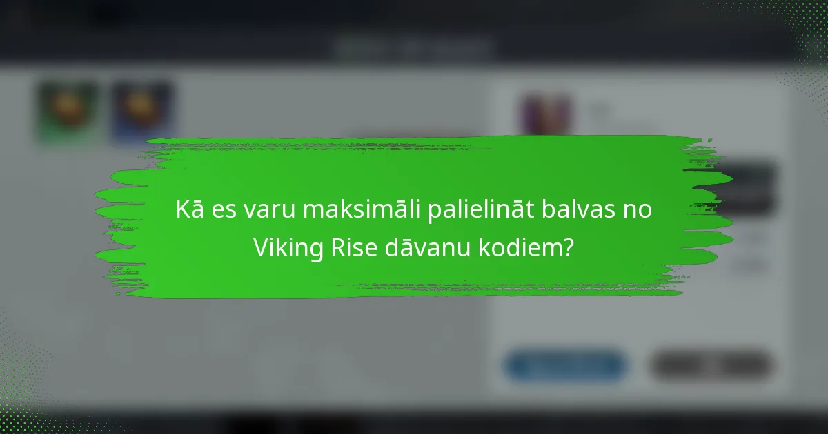 Kā es varu maksimāli palielināt balvas no Viking Rise dāvanu kodiem?