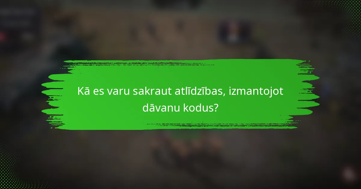 Kā es varu sakraut atlīdzības, izmantojot dāvanu kodus?