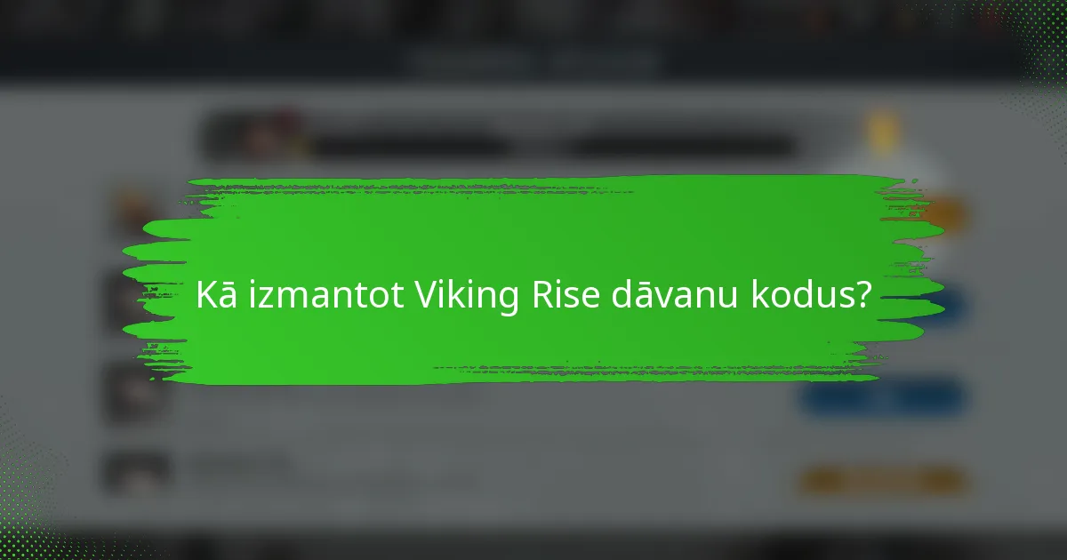 Kā izmantot Viking Rise dāvanu kodus?