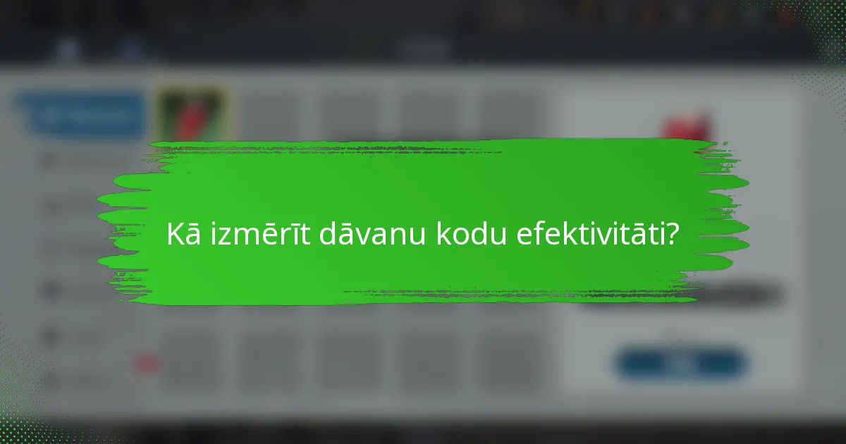 Kā izmērīt dāvanu kodu efektivitāti?