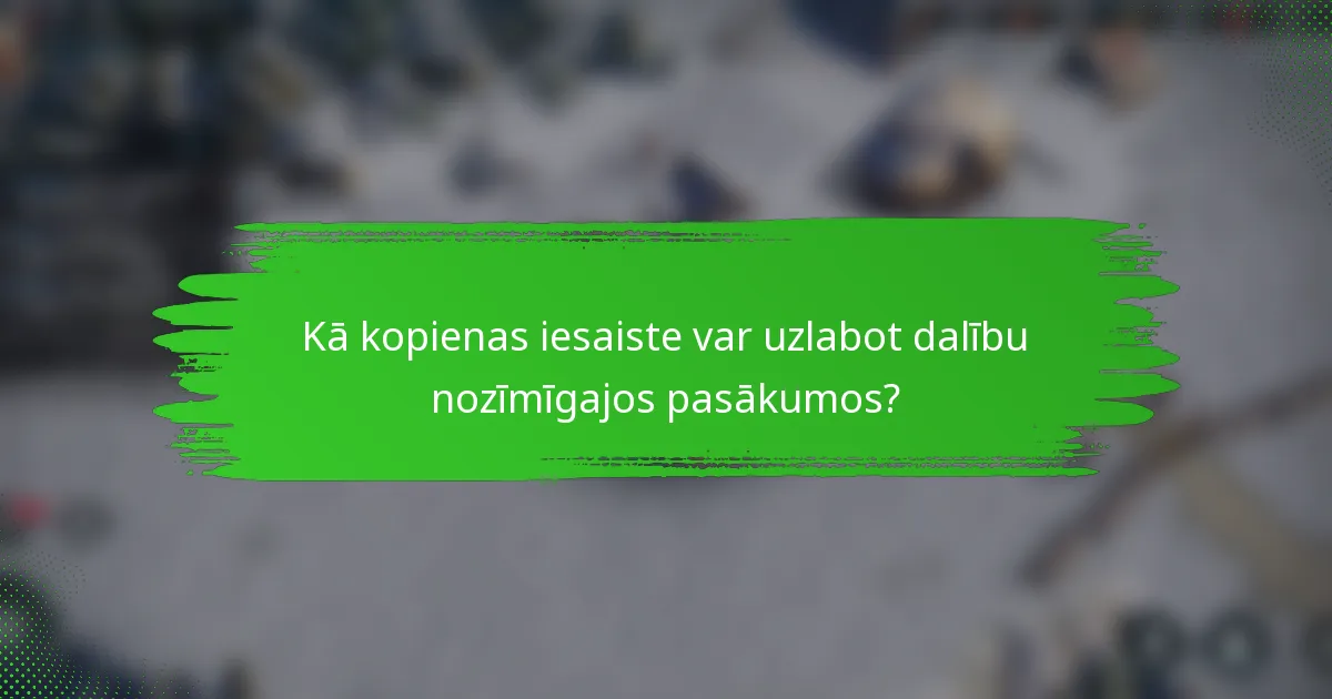Kā kopienas iesaiste var uzlabot dalību nozīmīgajos pasākumos?