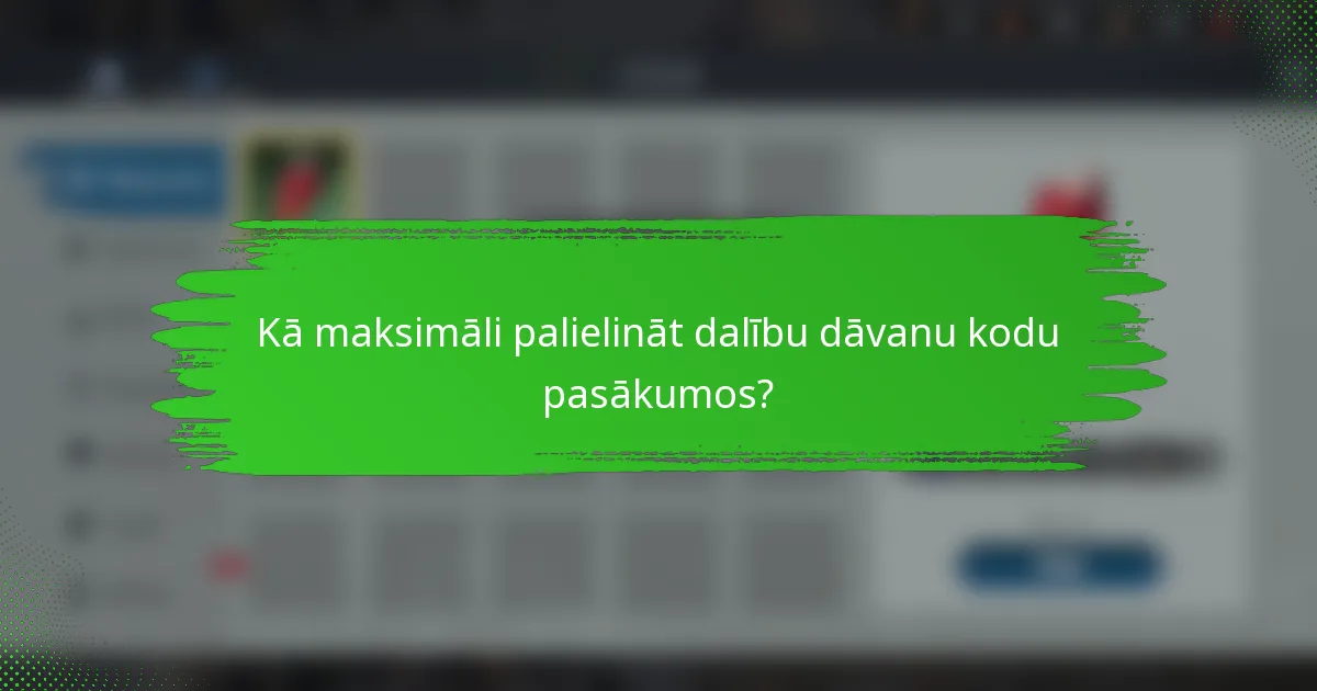 Kā maksimāli palielināt dalību dāvanu kodu pasākumos?