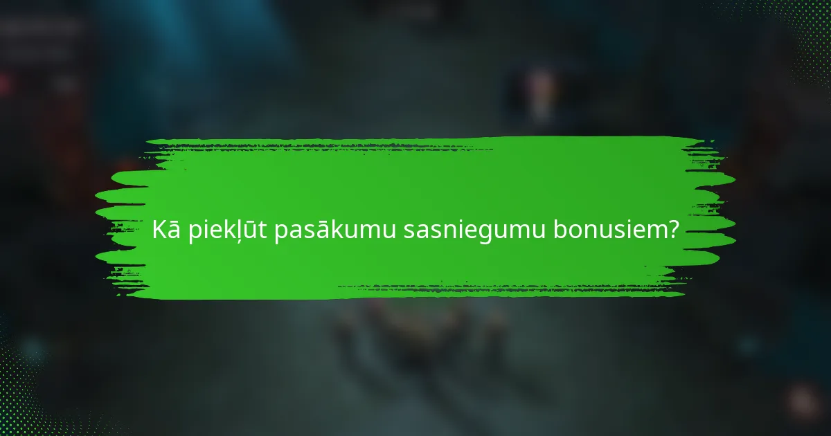 Kā piekļūt pasākumu sasniegumu bonusiem?