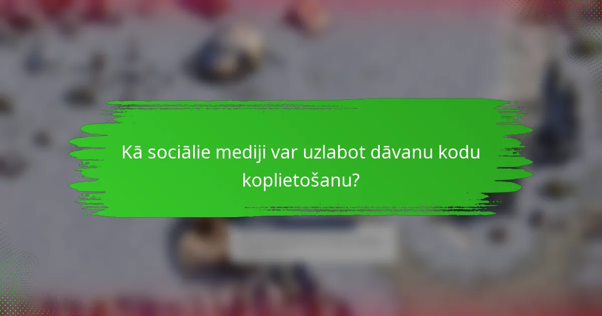 Kā sociālie mediji var uzlabot dāvanu kodu koplietošanu?
