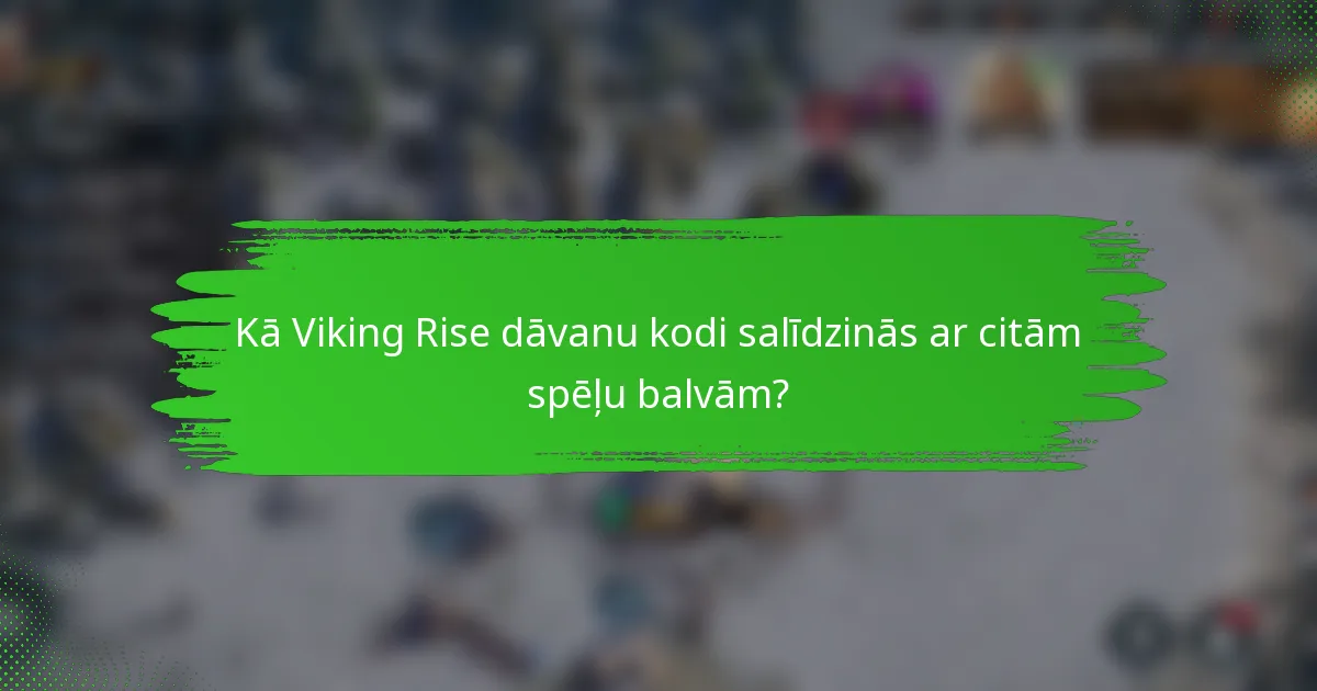Kā Viking Rise dāvanu kodi salīdzinās ar citām spēļu balvām?