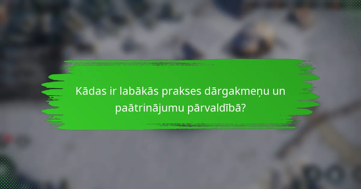 Kādas ir labākās prakses dārgakmeņu un paātrinājumu pārvaldībā?
