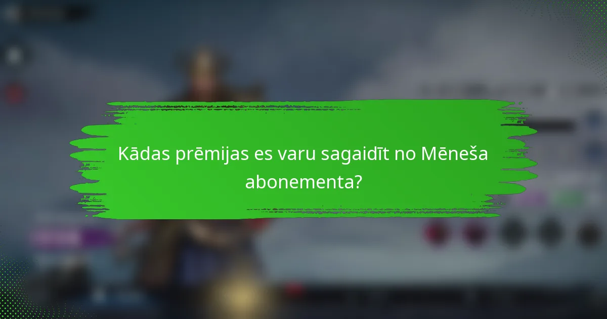 Kādas prēmijas es varu sagaidīt no Mēneša abonementa?