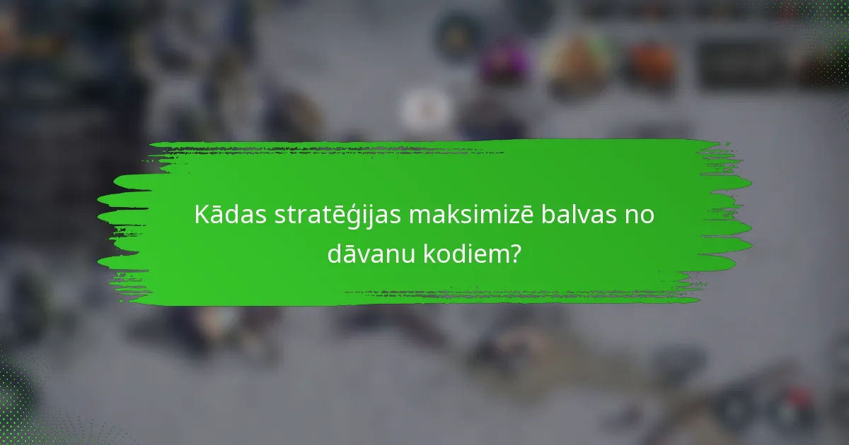 Kādas stratēģijas maksimizē balvas no dāvanu kodiem?