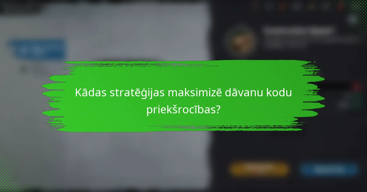 Kādas stratēģijas maksimizē dāvanu kodu priekšrocības?