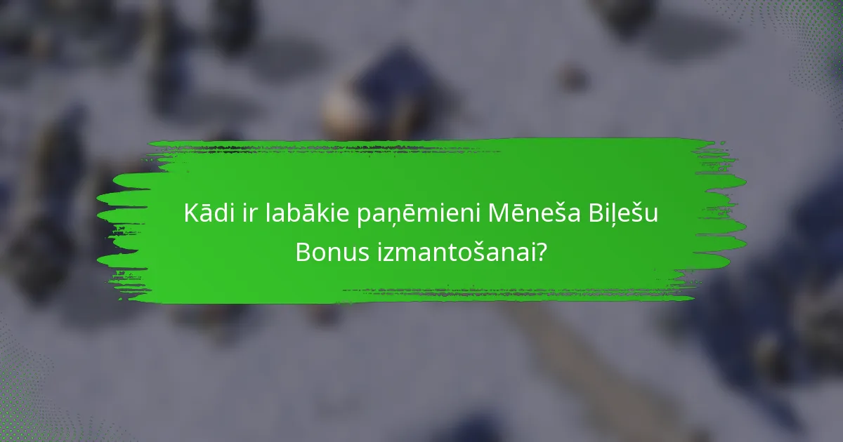 Kādi ir labākie paņēmieni Mēneša Biļešu Bonus izmantošanai?