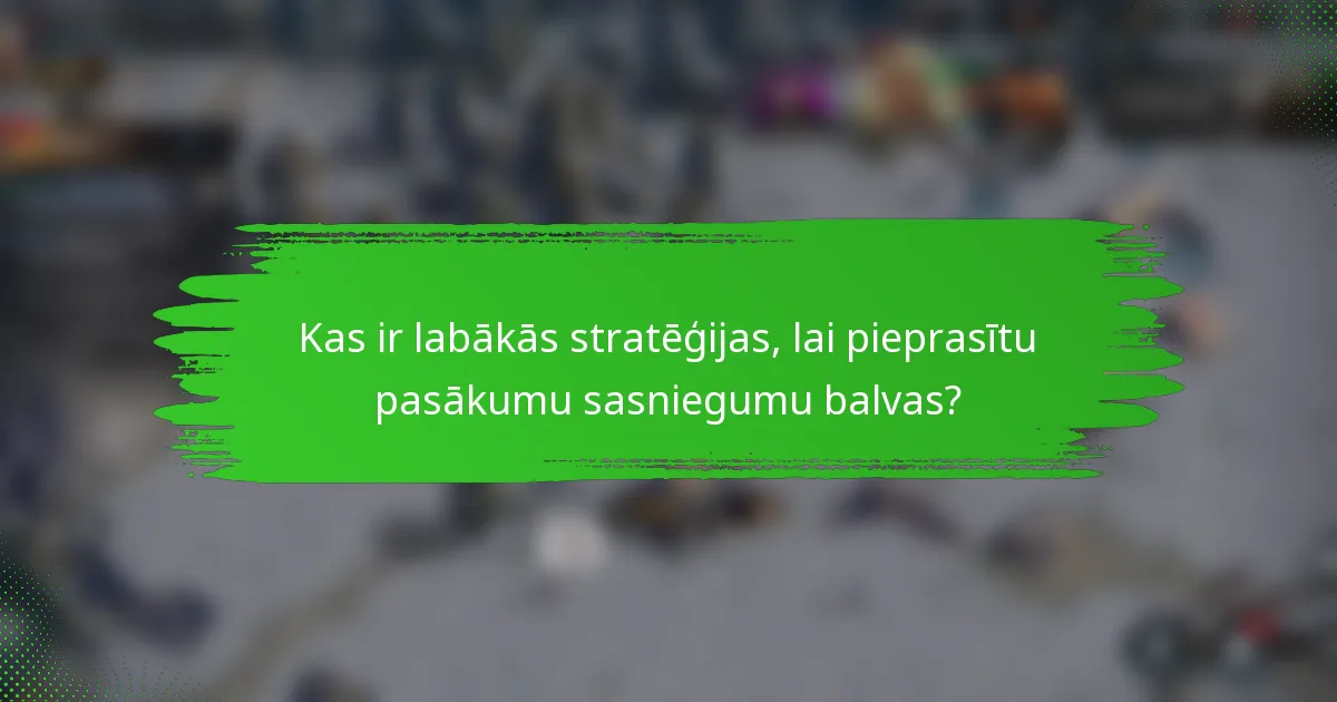Kas ir labākās stratēģijas, lai pieprasītu pasākumu sasniegumu balvas?