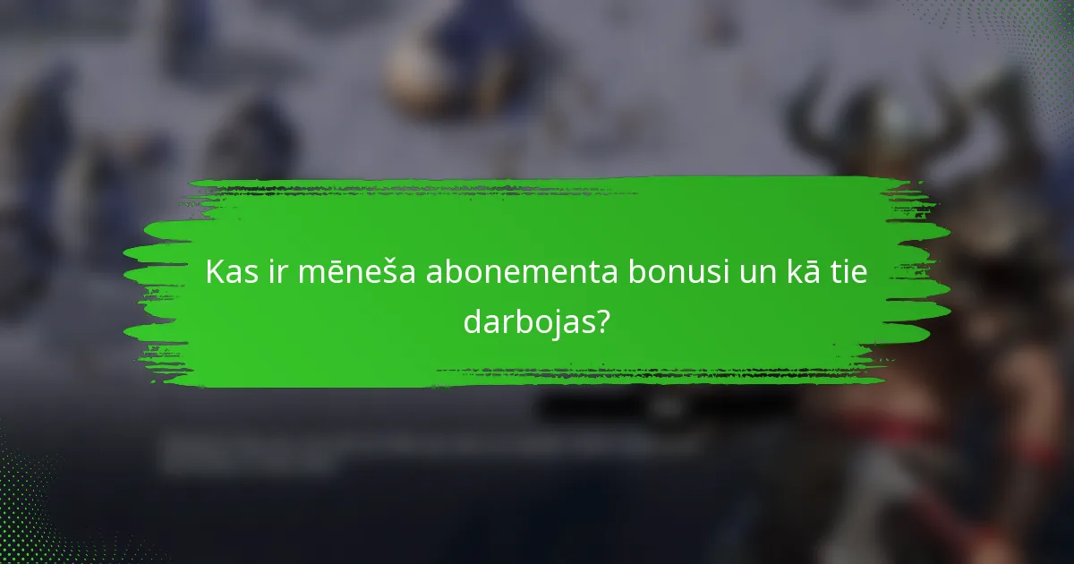 Kas ir mēneša abonementa bonusi un kā tie darbojas?
