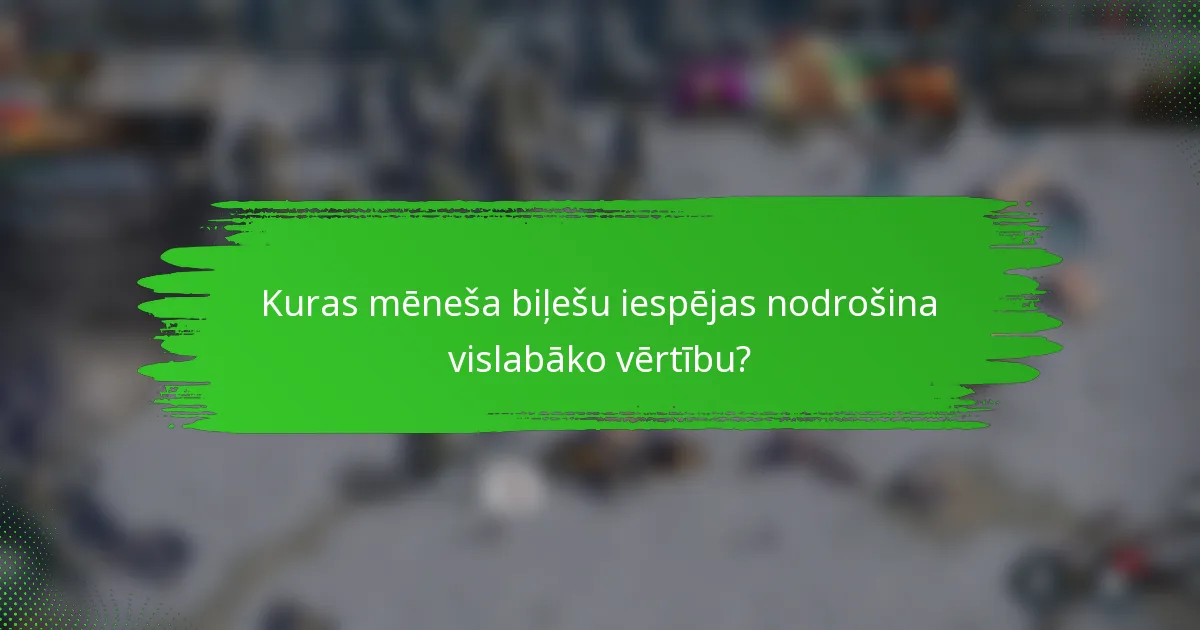 Kuras mēneša biļešu iespējas nodrošina vislabāko vērtību?