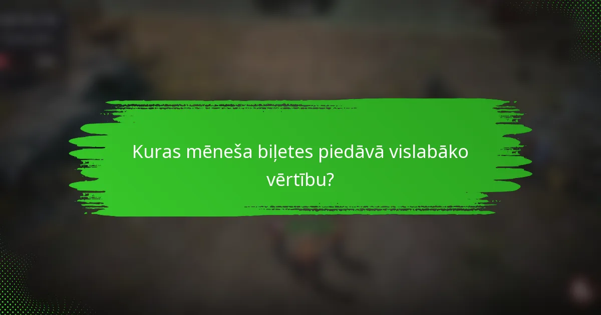 Kuras mēneša biļetes piedāvā vislabāko vērtību?