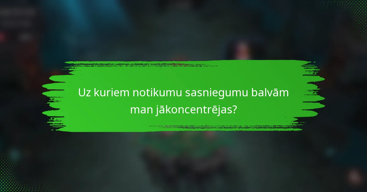 Uz kuriem notikumu sasniegumu balvām man jākoncentrējas?